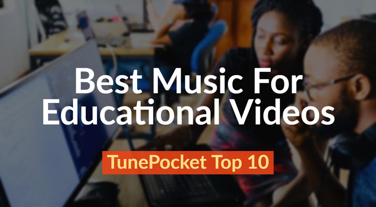 Best Background Music For Instructional Educational Video - TunePocket